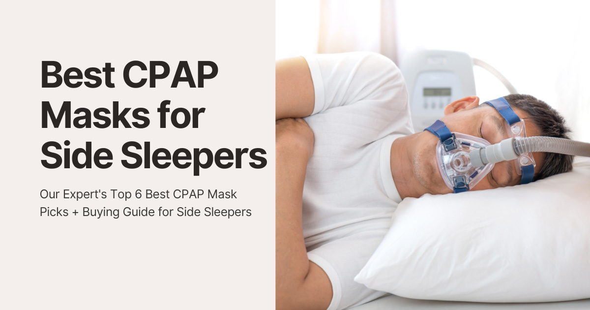Best CPAP Masks for Side Sleepers - 2024 Review & Buying Guide