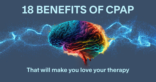 18 CPAP Benefits That Will Make You Love Your CPAP Therapy