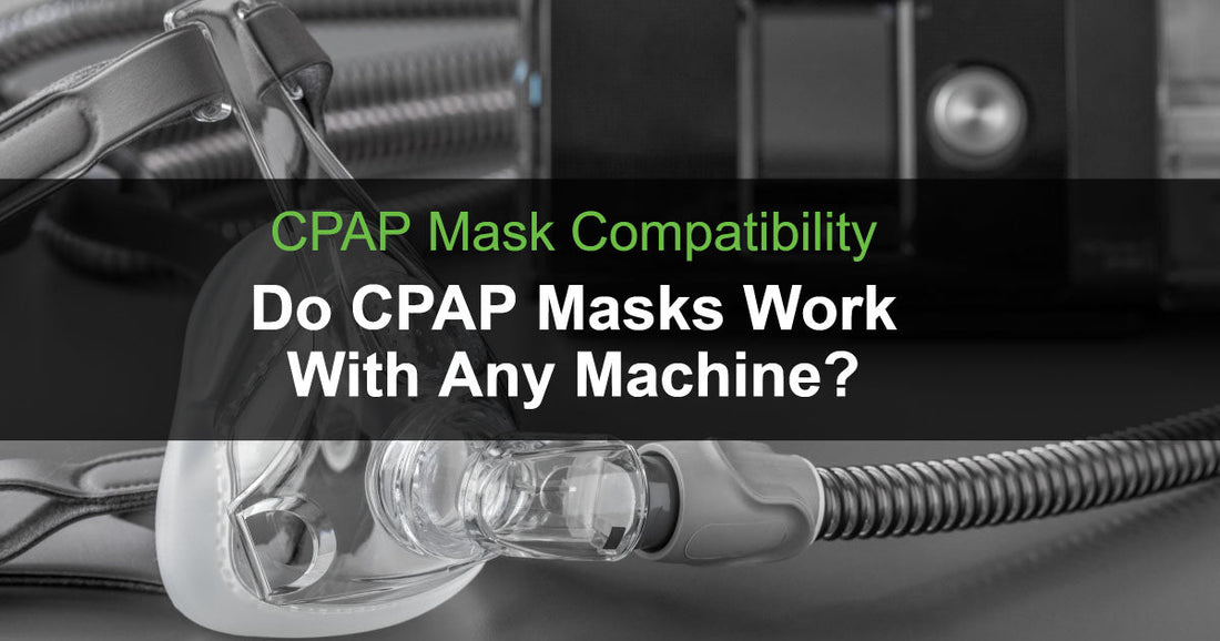 CPAP Mask Compatibility: Do CPAP Masks Work With Any Machine?