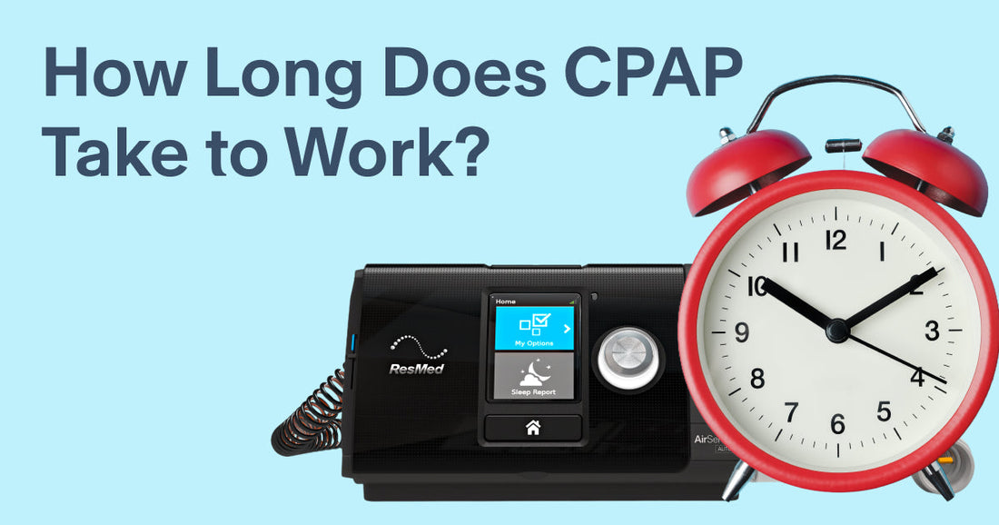 How Long Does CPAP Take to Work?