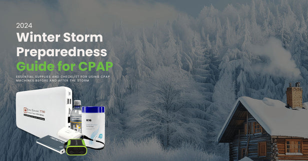 Don’t Let Winter Storms Disrupt Your CPAP Therapy: Essential Storm Preparedness Tips and Checklist