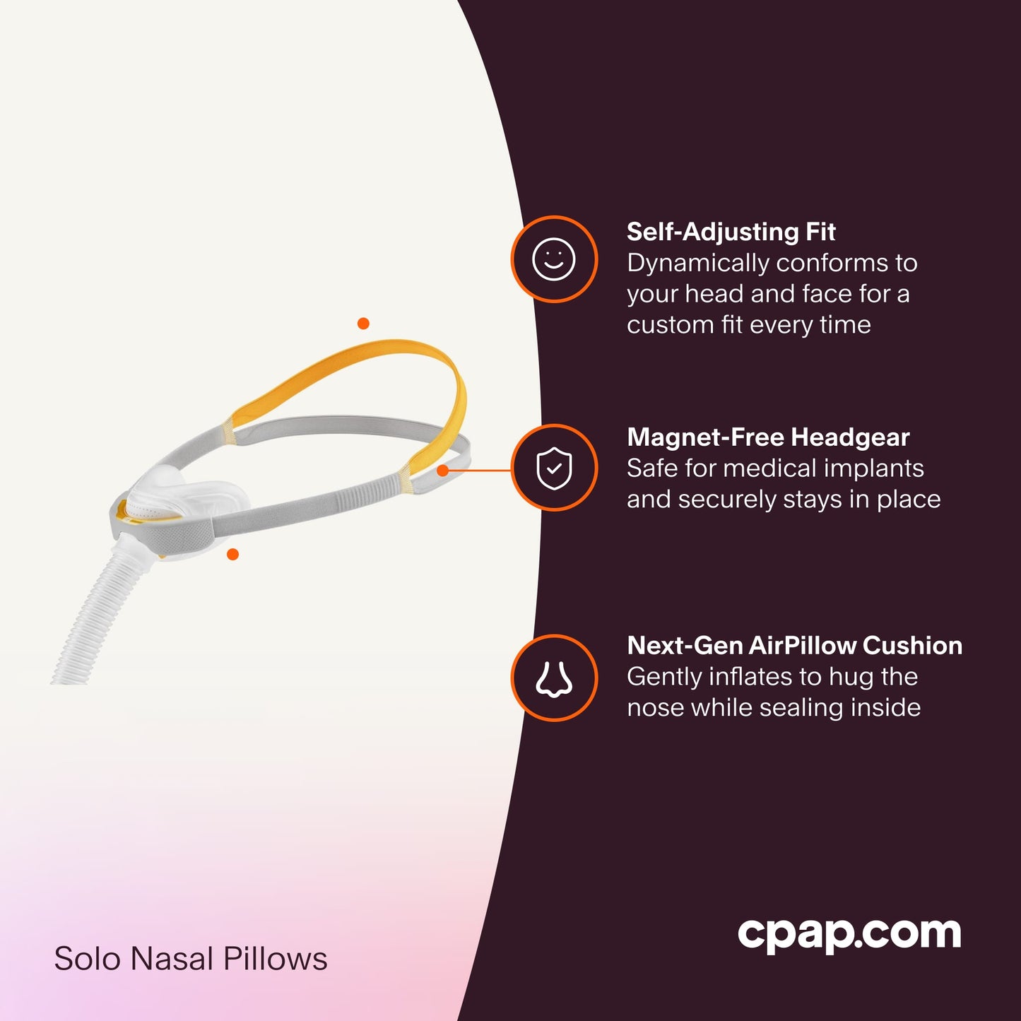 F&P Solo Nasal Pillow Mask featuring self-adjusting headgear for a custom fit, a magnet-free design safe for medical implants, and a Next-Gen AirPillow Cushion that gently inflates to provide a secure and comfortable seal.