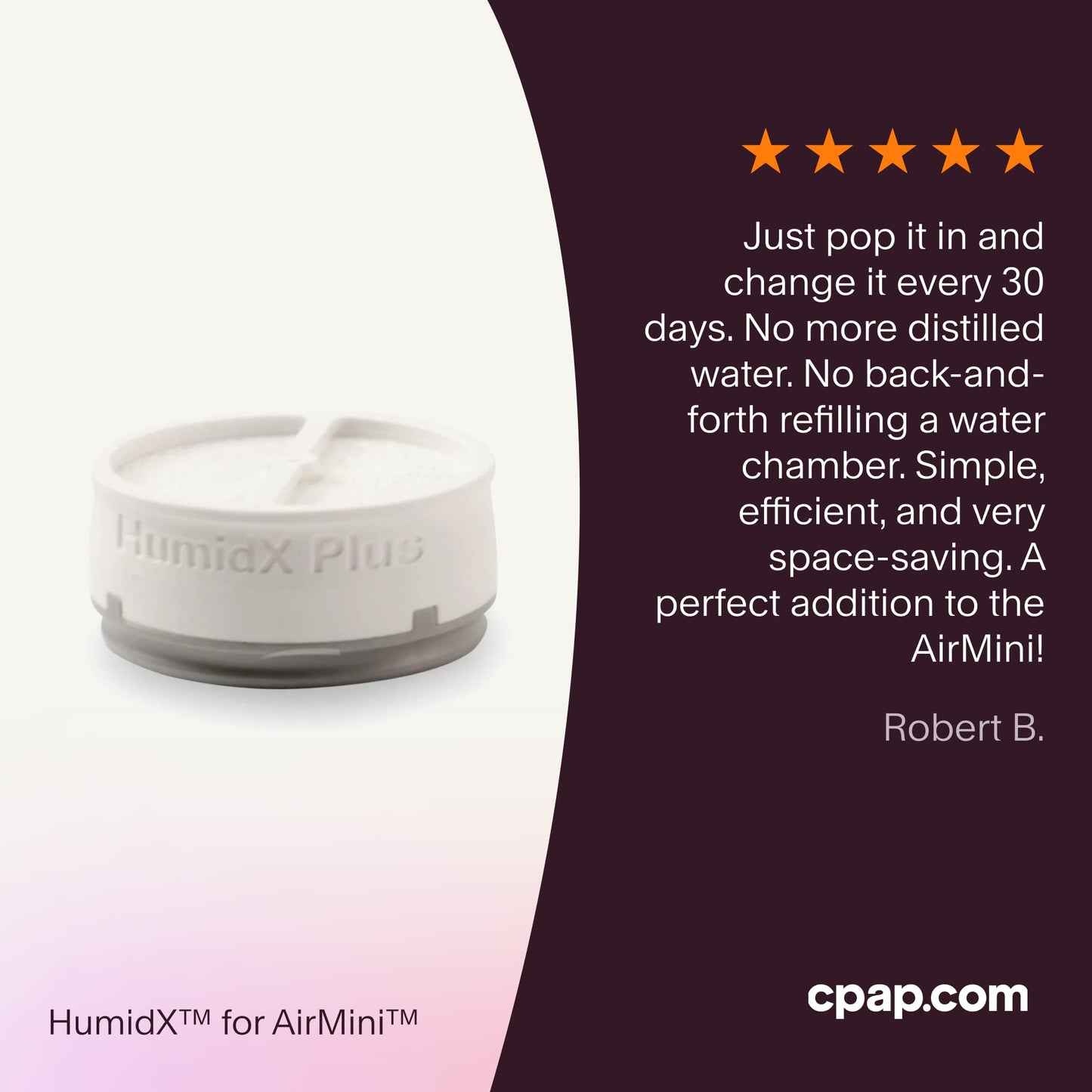 Testimonial praising the HumidX and HumidX Plus for AirMini for its simplicity, efficiency, and space-saving design, eliminating the need for distilled water while traveling.