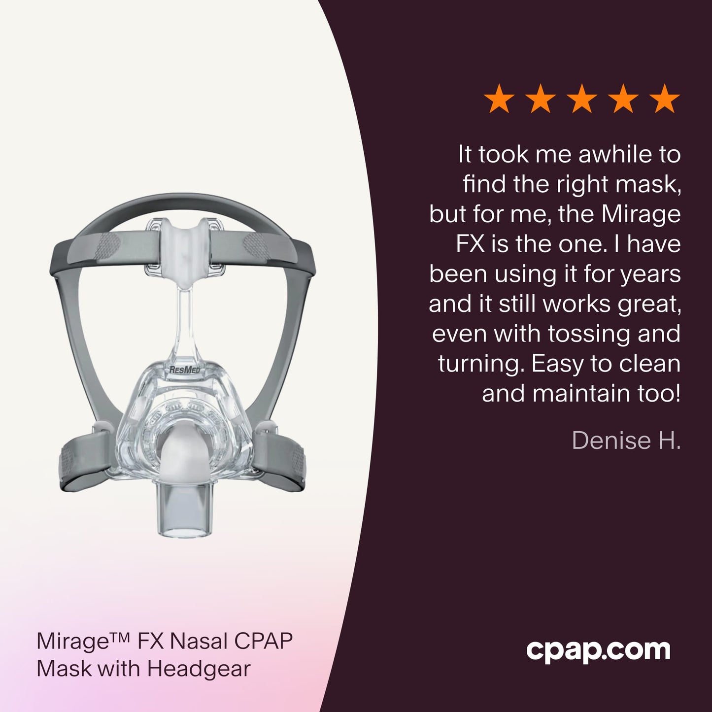 Testimonial praising the Mirage FX Nasal Mask for its long-lasting comfort, reliability through movement, and ease of cleaning and maintenance.